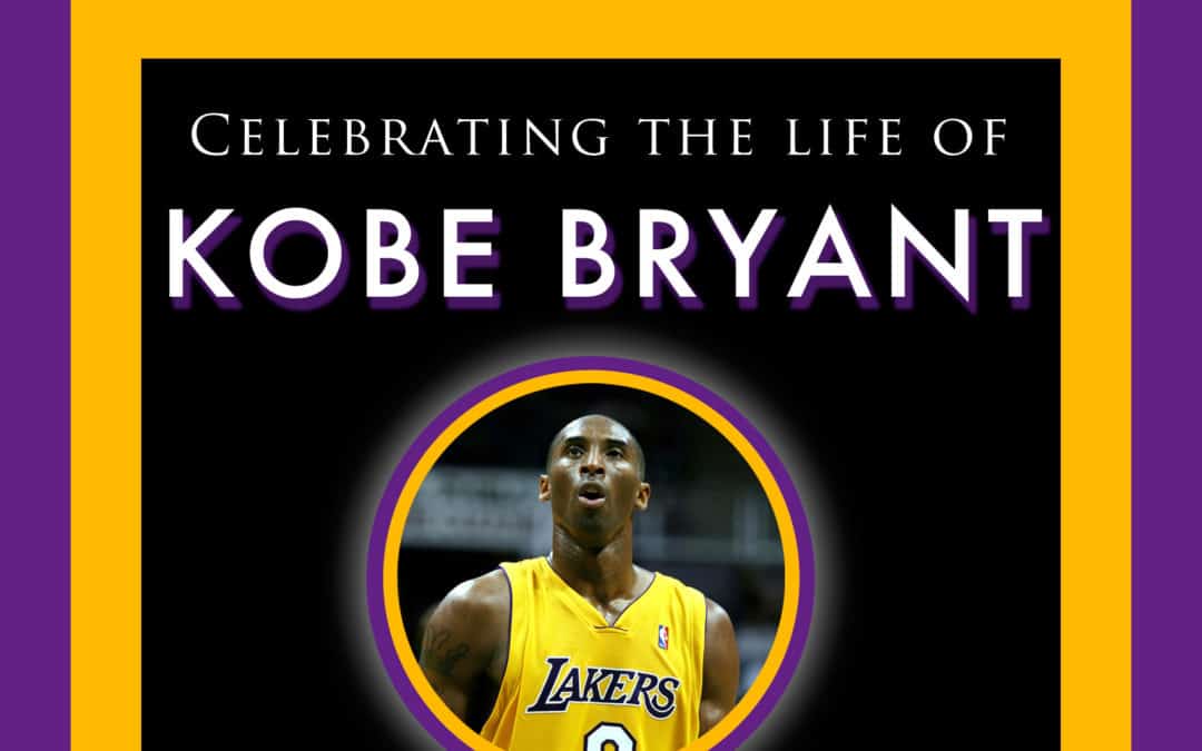 Celebrating the Life of Kobe Bryant